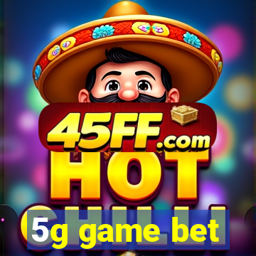 5g game bet